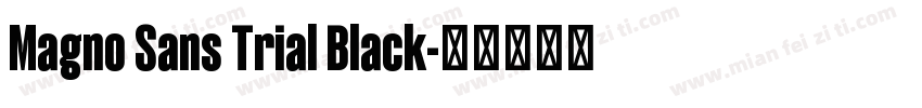 Magno Sans Trial Black字体转换